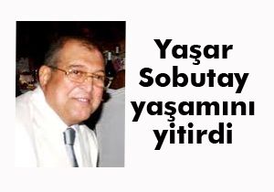 Yaşar Sobutay yaşamını yitirdi